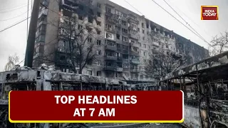 Top Headlines At 7 AM | Russian Troops Turn Ukrainian City Mariupol Into Dust | March 29, 2022