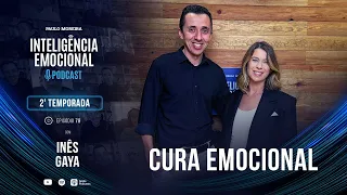 [EP 78]  Inês Gaya - Cura Emocional