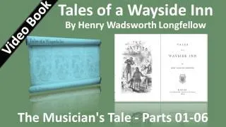 06 - Tales of a Wayside Inn - The Musician's Tale - Parts 01-06