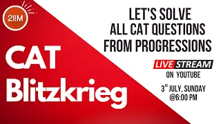 All CAT Questions from Progressions | CAT 2017 to 2021 | CAT Blitzkrieg Series | 2IIM CAT Prep