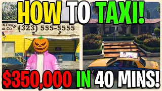 How I Made $350,000 With The Taxi Business In 40 MINS! GTA 5 ONLINE