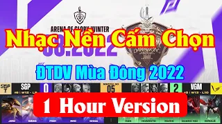 TOP | Nhạc Nền Cấm - Chọn ĐTDV Mùa Đông 2022 | 1 Hour Version | AOG Winter 2022 Ban - Pick