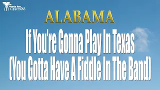 Alabama    If You’Re Gonna Play In Texas You Gotta Have A Fiddle In The Band Lyrics