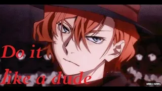 Chuuya Nakahara (BSD) - Do it like a dude