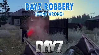 DayZ Robbery (GONE WRONG) | DayZ Good Kills #34
