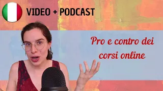 Perché scegliere (o non scegliere) un corso online? || Podcast in italiano semplice || Episodio 109