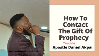 HOW TO CONTACT THE GIFT OF PROPHECY|| Apostle Daniel Akpai