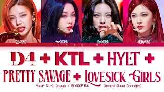Your Girl Group - D4 + KTL + HYLT + Pretty Savage + Lovesick Girls By BLACKPINK (Award Show Concept)