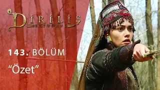 Diriliş Ertuğrul 143. Bölüm Özet