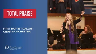 “Total Praise” First Dallas Choir & Orchestra | October 29, 2023