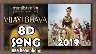 Vijayi Bhava - 8D Song | Manikarnika | Kangana Ranaut | 8D BollyWood