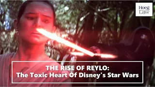 The Rise of Reylo: The Toxic Heart of Disney's Star Wars (Hoeg Law)