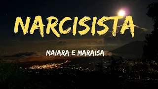 Narcisista Maiara e Maraisa Letra / Maiara e Maraisa Narcisista Letra / Maiara e Maraisa Músicas /