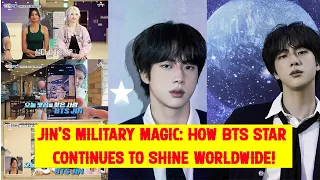 Jin's Military Magic: How BTS Star Continues to Shine Worldwide!