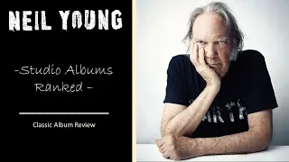 Neil Young: All Studio Albums Ranked | The Good, the Bad & the Ugly