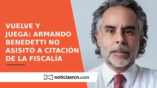 Armando Benedetti salió del país y no asistirá a cita de Fiscalía por escándalo