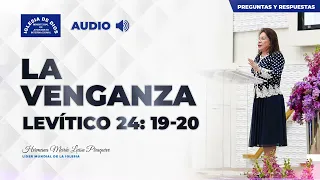 La venganza - Levítico 24:19-20 - Hna. María Luisa Piraquive