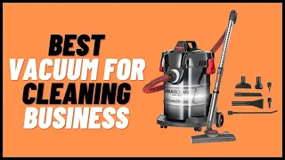 Best Vacuum for Cleaning Business Review in 2022