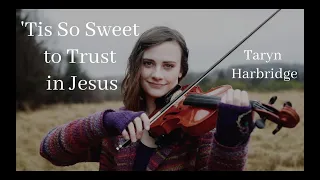 'Tis So Sweet to Trust in Jesus | Beautiful Instrumental Music - Taryn Harbridge