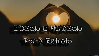 Edson & Hudson- Porta Retrato (LETRA)