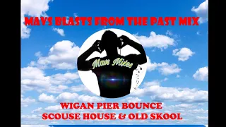 Mavs Blasts From The Past Mix - Wigan Pier Bounce Scouse House & Old Skool