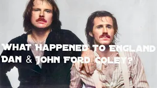 What Happened to England Dan & John Ford Coley?