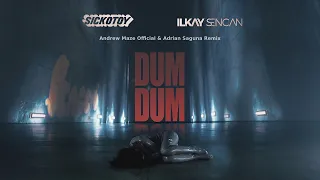 SICKOTOY & Ilkay Sencan - Dum Dum | Andrew Maze Official & Adrian Saguna Remix