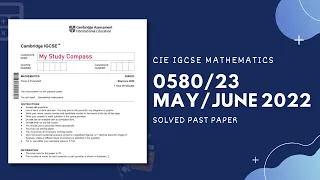 0580/23/M/J/22 | Easy (Step by Step) Solutions | CIE IGCSE MATHS PAPER 2 (EXTENDED) MAY/JUNE 2022