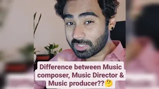 Difference between Music composer, Music Director & Music producer??