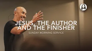 Jesus, the Author and the Finisher | Francis Chan | Sunday Morning Service | December 17th, 2023