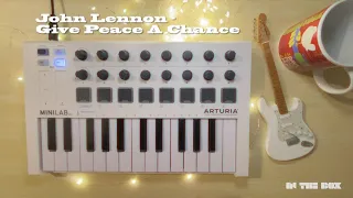 John Lennon - Give Peace A Chance (Cover) Pray for Ukraine | Arturia MiniLab MK2 | Plastic Ono Band