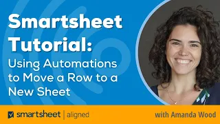 Smartsheet Tutorial: Using Automations to Move a Row to a New Sheet