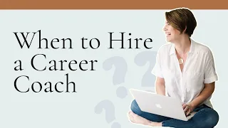 When to Hire a Career Coach