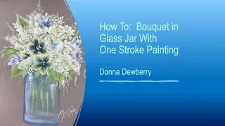 Learn to Paint - FolkArt One Stroke With Donna - Bouquet in Glass Jar | Donna Dewberry 2021