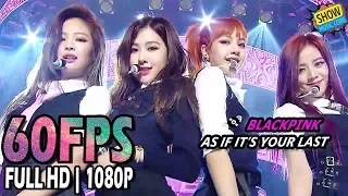 60FPS 1080P | BLACKPINK - AS IF IT'S YOUR LAST, 블랙핑크 - 마지막처럼 Show Music Core 20170624