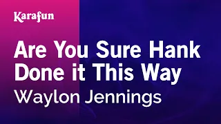 Are You Sure Hank Done it This Way - Waylon Jennings | Karaoke Version | KaraFun
