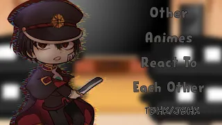 Other Animes React To Each Other||TBHK|part 1|Gacha Club |XirieXngel