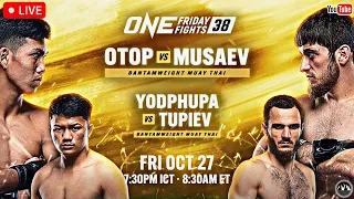 ONE Friday Fights 38: Otop vs. Musaev |  | LIVE STREAM | Muay Thai & MMA Watch Party | Lumpinee 38