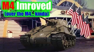 World of Tanks || M4 Improved (kinda?) Review