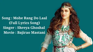 Mohe Rang Do Laal(Full Lyrics) |Shreya Ghoshal | Ranveer Singh & Deepika Padukone | Bajirao Mastani🎵