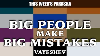 Big People Make Big Mistakes | Rabbi Yaacov Haber | Parshat Vayeshev 5780