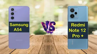 Samsung A54 vs Redmi Note 12 Pro Plus | Samsung vs Redmi