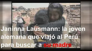 Janinna Lausmann: la joven alemana que viajó al Perú para buscar a su madre biológica