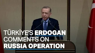 Erdogan on the Russian military operation in Ukraine: 'Not acceptable'