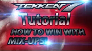 TEKKEN 7 PRACTICAL Guide to Mix Ups - How To CONDITION Your Opponent!