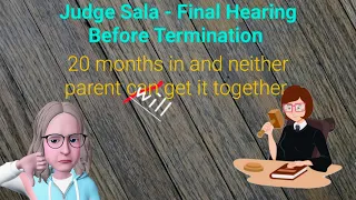 Selfish or Stubborn? Judge Sala Hearing - Parents Failing miserably