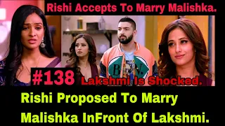 Rishi Finally Accepts And Proposed To Marry Malishka After Lakshmi Also Decided To Marry Balwinder.