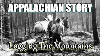 Appalachian Story of Logging in the Mountains