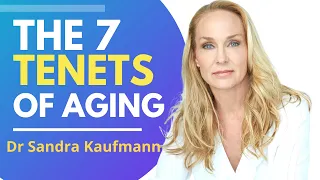 The 7 Tenets Of Aging | Dr Sandra Kaufmann Interview Series Ep 1