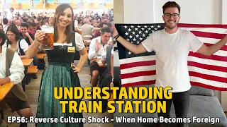 EP56: Reverse Culture Shock - When Home Becomes Foreign